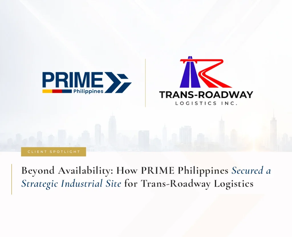 Beyond Availability: How PRIME Philippines Secured a Strategic Industrial Site for Trans-Roadway Logistics
